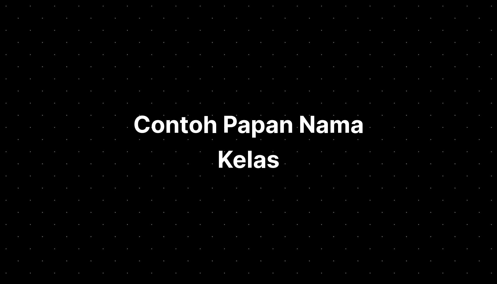 Contoh Papan Nama Kelas - IMAGESEE